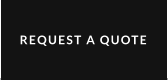 REQUEST A QUOTE