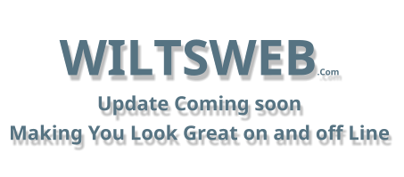 WILTSWEB.Com Update Coming soon Making You Look Great on and off Line